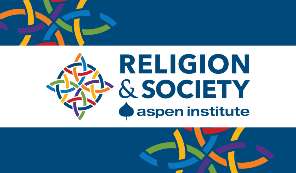 The Aspen Institute’s “Inclusive America Project” Announces Name Change to the “Religion & Society Program”