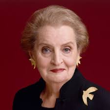 Madeleine Albright, Former U.S. Secretary of State