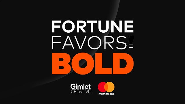 Fortune Favors the Bold by Gimlet Creative and Mastercard