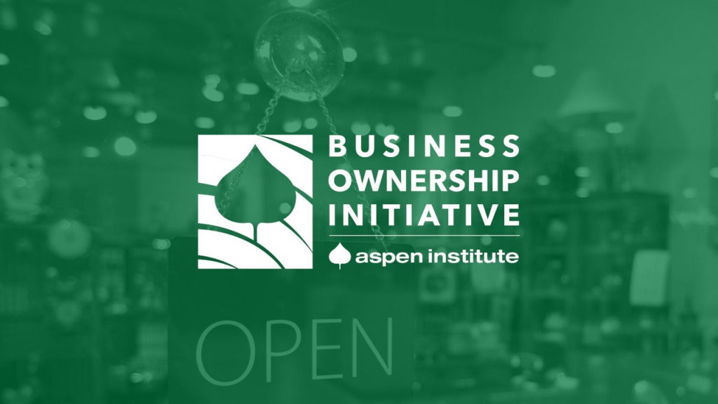 The Aspen Institute Business Ownership Initiative
