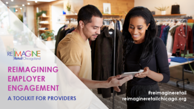Reimagining Employer Engagement: A Toolkit for Employers. #reimagineretail reimagineretailchicago.org