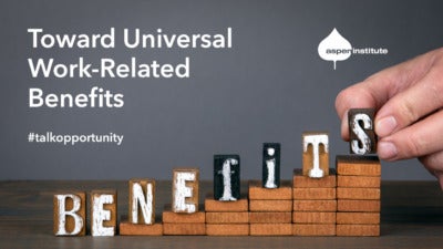 Promotional image for the virtual event, "Toward Universal Work-Related Benefits," hosted by the Aspen Institute Future of Work Initiative. The event is scheduled for October 13 at 2 p.m. EDT, and the hashtag is #talkopportunity. The image includes a photo of ascending wooden blocks that spell out the word "Benefits".