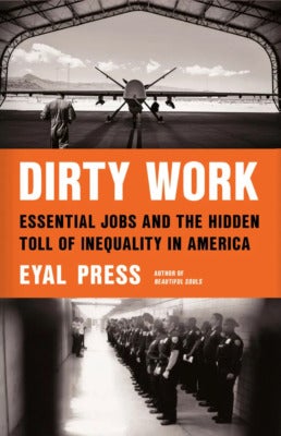 Cover for the book, “Dirty Work: Essential Jobs and the Hidden Toll of Inequality in America”