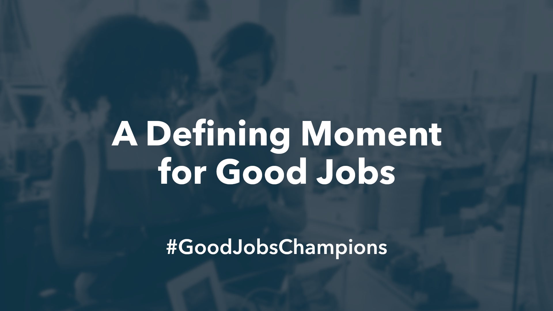 A Defining Moment for Good Jobs