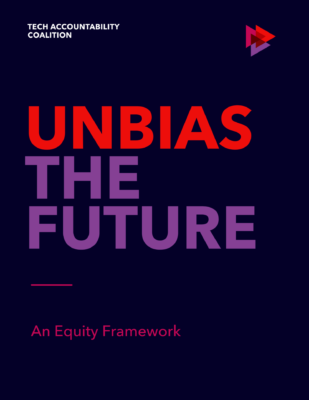 Cover of "Unbias the Future: An Equity Framework." It includes the Tech Accountability Coalition's brand mark: three colorful and translucent triangles overlap to create new shapes and shades.