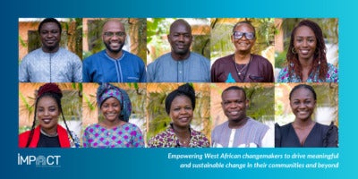 A collage of 10 smiling West Africans, both men and women, who received the fellowship. Around their headshots is a background and border of a dark blue to light blue gradient. Below the images is white text that reads "Impact West Africa: Empowering West African changemakers to drive meaningful and sustainable change in their communities and beyond."