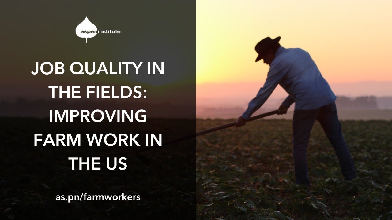 Job Quality in the Fields: Improving Farm Work in the US - Aspen Institute