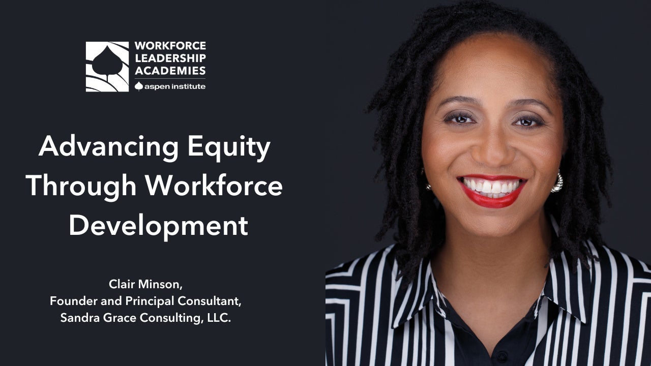 Workforce Leadership Profile: Advancing Equity Through Workforce Development with Clair Minson