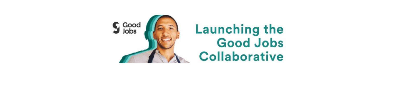 Launching the Good Jobs Collaborative: Centering Workers in Workforce Development Policy and Practice