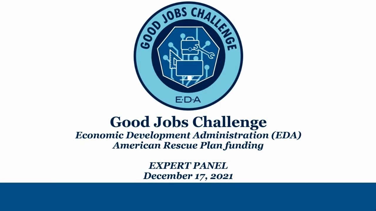 Thumbnail for the video, "Good Jobs Challenge Expert Panel" hosted by the U.S. Economic Development Administration (EDA) on December 17, 2021