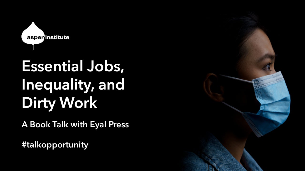 Promotional image for the virtual event, ‘Essential Jobs, Inequality, and “Dirty Work”: A Book Talk with Eyal Press.’ The event is scheduled for October 20 at 2 p.m. EDT, and the hashtag is #talkopportunity. The image includes a photo of a young woman in a facemask staring off to the side, with darkness surrounding her.
