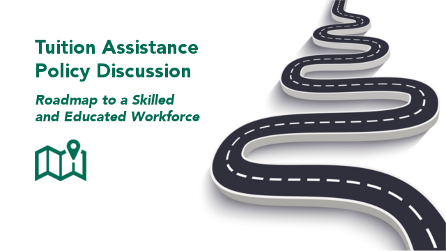 Tuition Assistance Policy Discussion: Roadmap to a Skilled and Educated Workforce