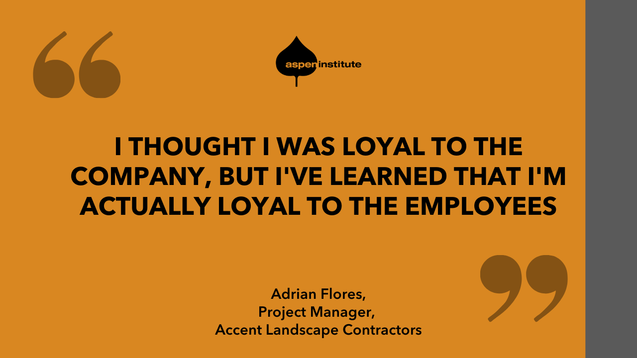 Graphic with a quote from Adrian Flores: "I thought I was loyal to the company, but I've learned that I'm actually loyal to the employees."