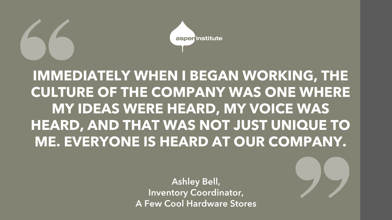 Graphic with a quote from Ashley Bell "Immediately when I began working, the culture of the company was one where my ideas were heard, my voice was heard, and that was not just unique to me. Everyone is heard at our company."