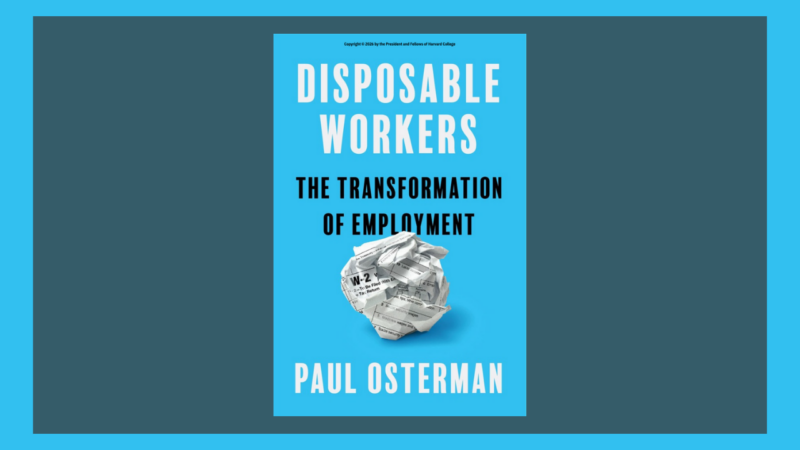 Disposable Workers: A Book Talk with MIT Sloan Professor Paul Osterman