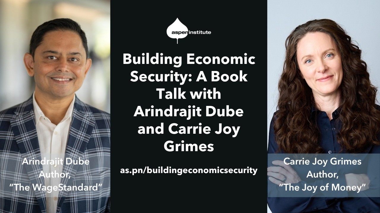 Building Economic Security: A Book Talk with Arindrajit Dube and Carrie Joy Grimes